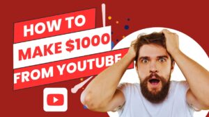 How to Make $1000 From Youtube